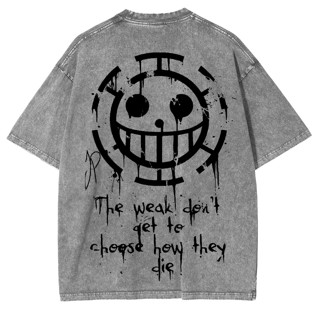 The weak don't get to choose how they die, Trafalgar Law One Piece Anime Unisex Washed T-Shirt